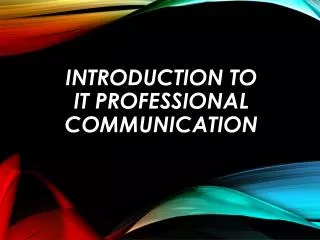 Introduction to IT Professional communication