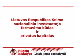 Lietuvos Respublikos Seimo nacionalinio investuotojo formavimo būdas ir privatus kapital a s