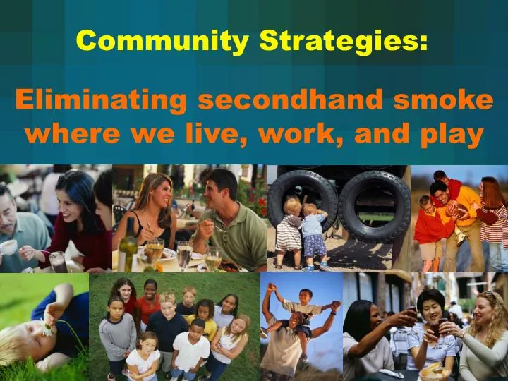 eliminating secondhand smoke where we live work and play