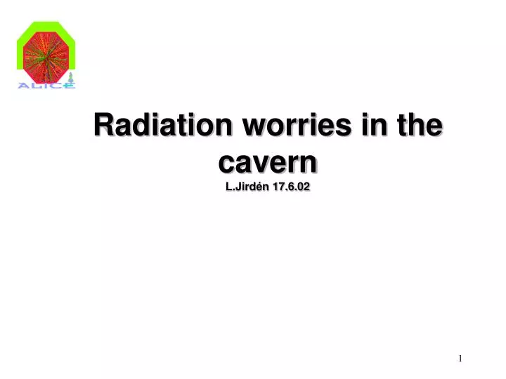 radiation worries in the cavern l jird n 17 6 02