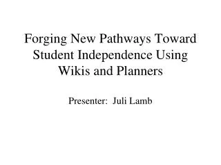 Forging New Pathways Toward Student Independence Using Wikis and Planners