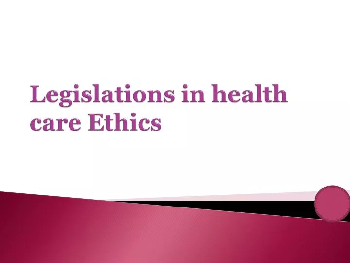 legislations in health care ethics