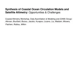 Synthesis of Coastal Ocean Circulation Models and Satellite Altimetry: Opportunities &amp; Challenges