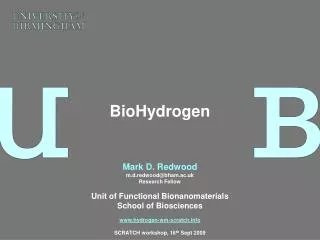 Mark D. Redwood m.d.redwood@bham.ac.uk Research Fellow Unit of Functional Bionanomaterials