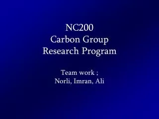 NC200 Carbon Group Research Program Team work ; Norli, Imran, Ali