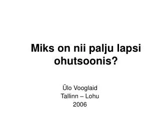 miks on nii palju lapsi ohutsoonis