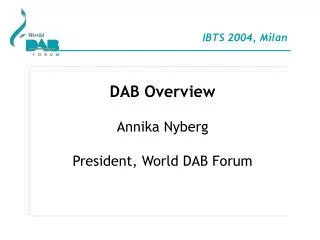 DAB Overview Annika Nyberg President, World DAB Forum