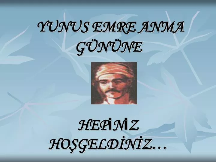 yunus emre anma g n ne hep i n i z ho geld n z