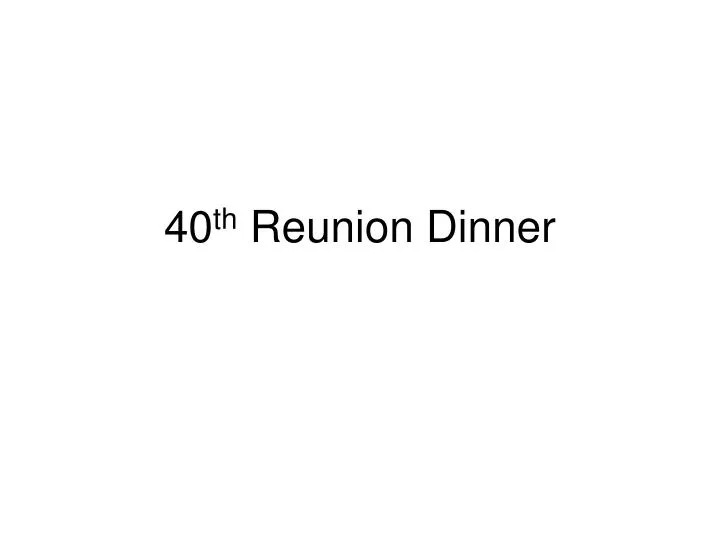 40 th reunion dinner