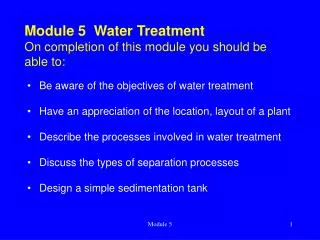 Module 5 Water Treatment On completion of this module you should be able to: