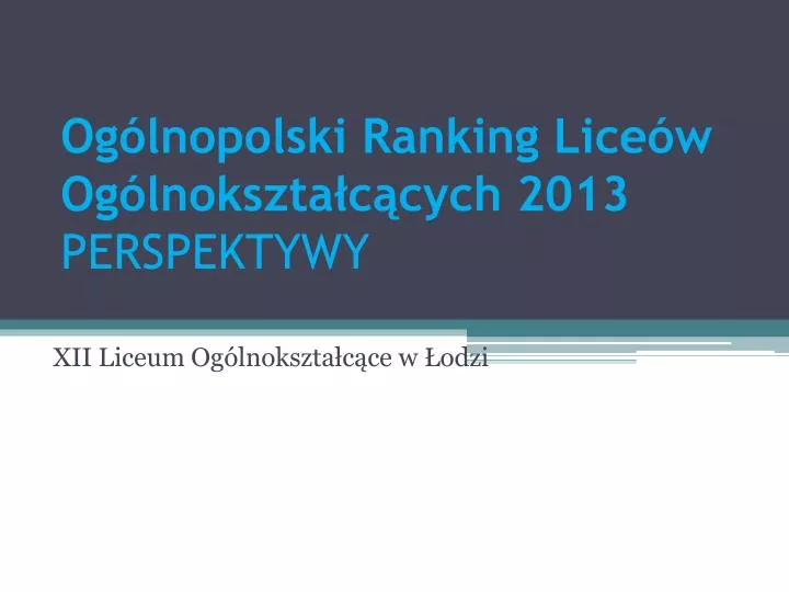 og lnopolski ranking lice w og lnokszta c cych 2013 perspektywy