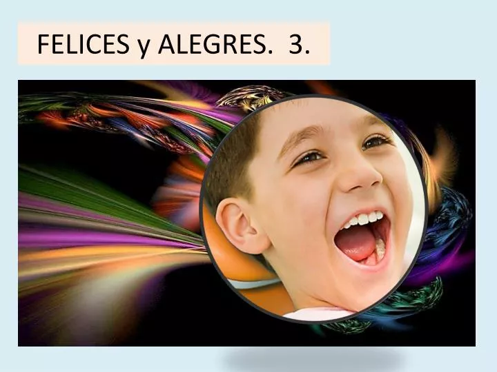 felices y alegres 3