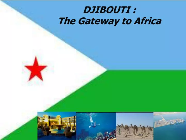 djibouti the gateway to africa