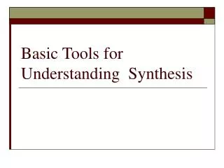 Basic Tools for Understanding Synthesis