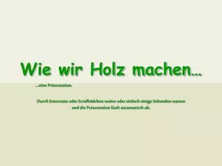 wie wir holz machen