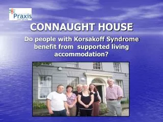 CONNAUGHT HOUSE Do people with Korsakoff Syndrome benefit from supported living accommodation?