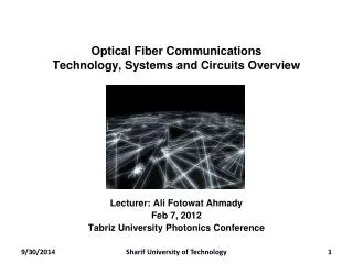 Optical Fiber Communications Technology, Systems and Circuits Overview