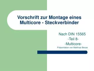 vorschrift zur montage eines multicore steckverbinder