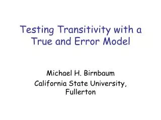 Testing Transitivity with a True and Error Model