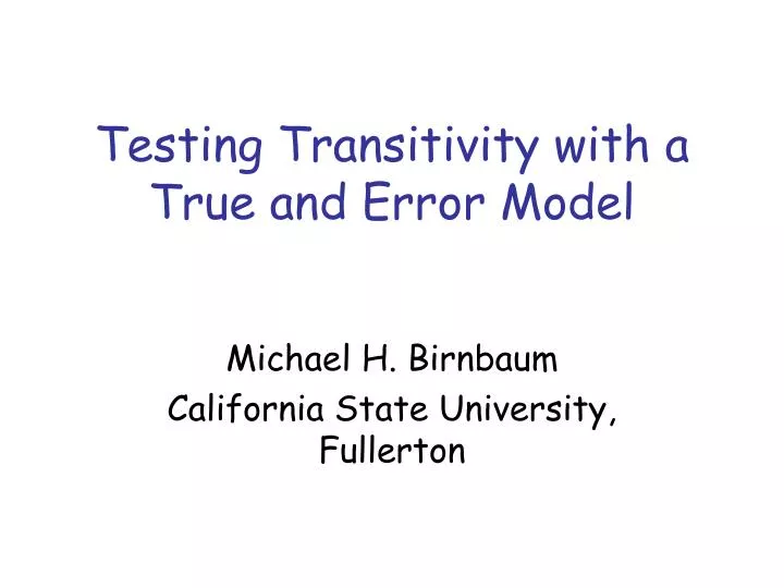 testing transitivity with a true and error model