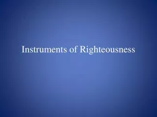 Instruments of Righteousness