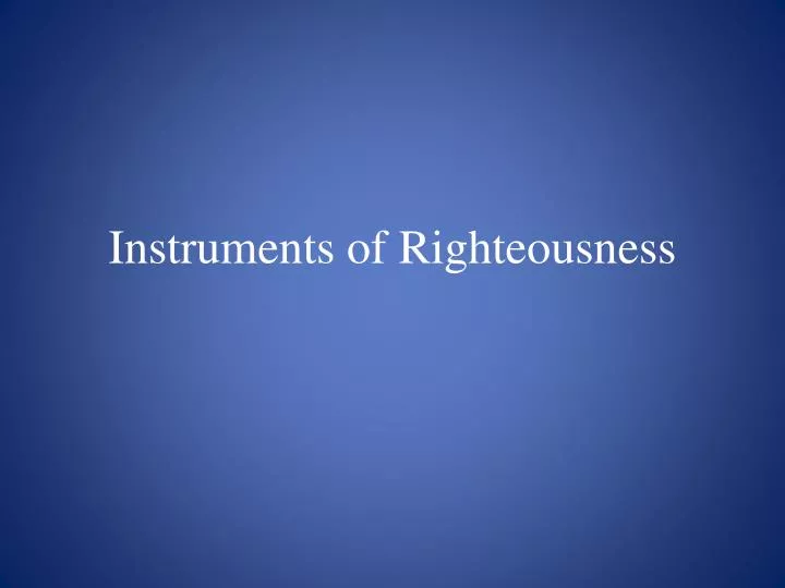 instruments of righteousness