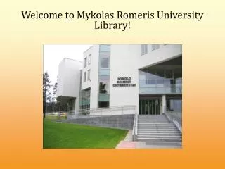 Welcome to Mykolas Romeris University Library !