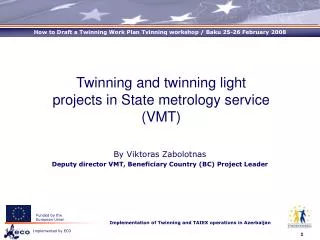 By Viktoras Zabolotnas Deputy director VMT, Beneficiary Country (BC) Project Leader