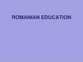 ROMANIAN EDUCATION