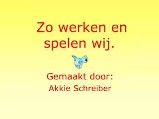zo werken en spelen wij
