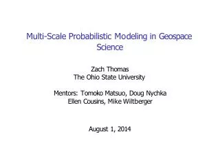Multi-Scale Probabilistic M o deling in Geospace Science