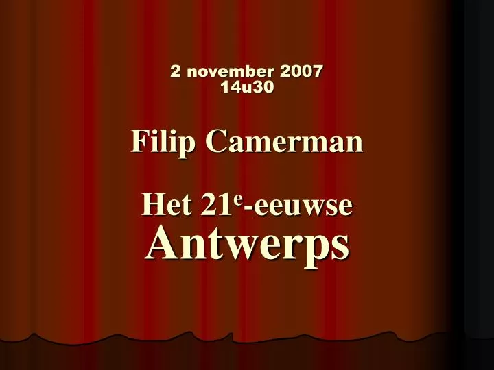 2 november 2007 14u30 filip camerman het 21 e eeuwse antwerps