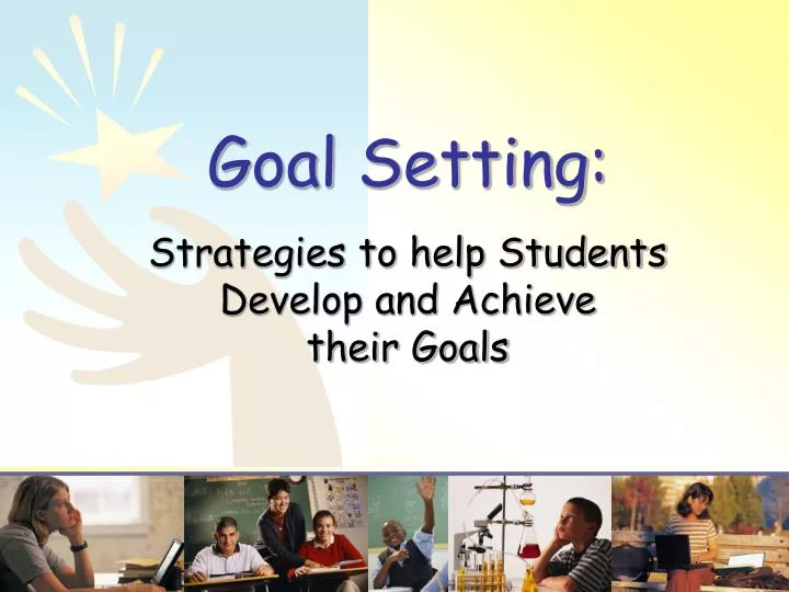 goal setting strategies to help students develop and achieve their goals