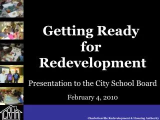 Getting Ready for Redevelopment Presentation to the City School Board February 4, 2010
