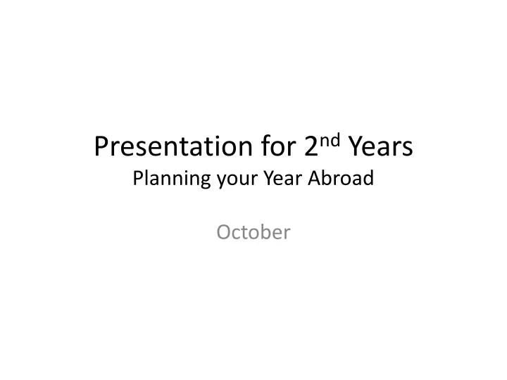 presentation for 2 nd years planning your year abroad