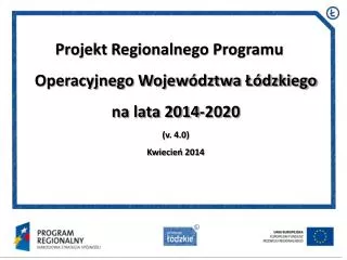 projekt regionalnego programu operacyjnego wojew dztwa dzkiego na lata 2014 2020 v 4 0 kwiecie 2014