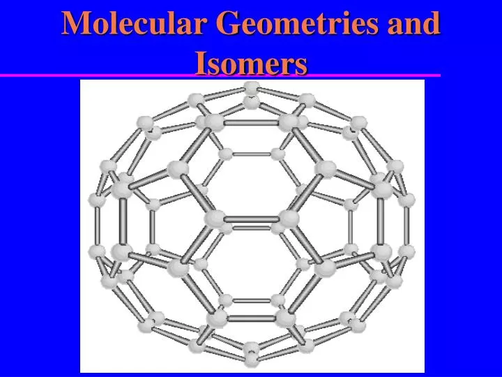 molecular geometries and isomers