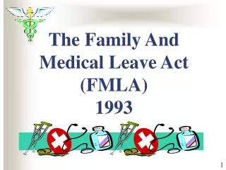 The Family And Medical Leave Act (FMLA) 1993