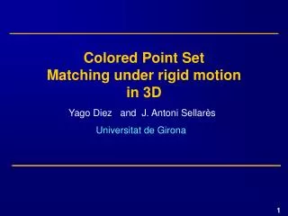 Colored Point Set Matching under rigid motion in 3D