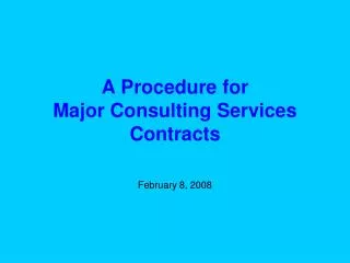 A Procedure for Major Consulting Services Contracts