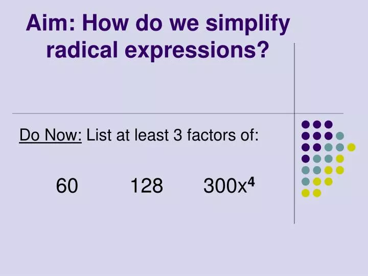 aim how do we simplify radical expressions