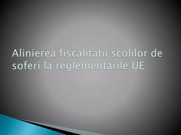 alinierea fiscalitatii scolilor de soferi la reglementarile ue