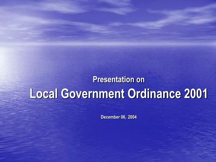 presentation on local government ordinance 2001 december 06 2004