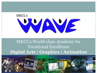 MKCL's World-class Academy for Vocational Excellence Digital Arts | Graphics | Animation