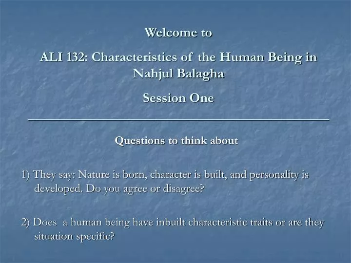 welcome to ali 132 characteristics of the human being in nahjul balagha session one