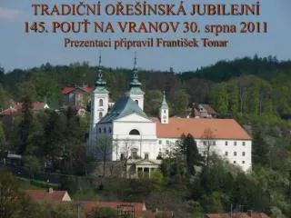 tradi n o e nsk jubilejn 145 pou na vranov 30 srpna 2011 prezentaci p ipravil franti ek tonar