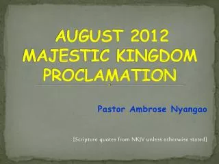 AUGUST 2012 MAJESTIC KINGDOM PROCLAMATION