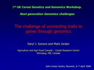 3 rd UK Cereal Genetics and Genomics Workshop. Next generation Genomics challenges