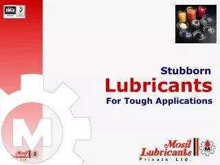 Lubricants For Tough Applications