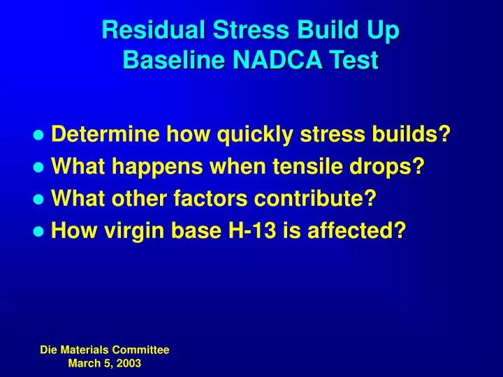 residual stress build up baseline nadca test
